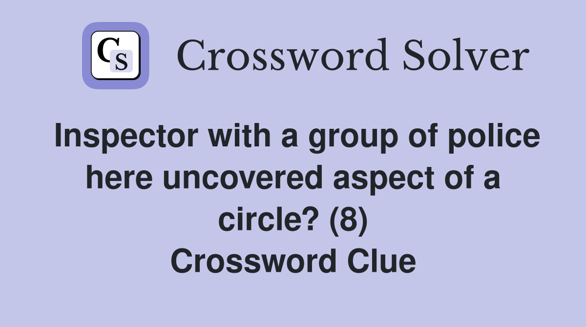 Inspector with a group of police here uncovered aspect of a circle? (8